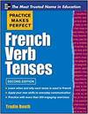 PRACTICE MAKES PERFECT FRENCH VERB TENSES