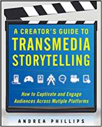 A CREATOR'S GUIDE TO TRANSMEDIA STORYTELLING: HOW TO CAPTIVATE AND ENGAGE AUDIENCES ACROSS MULTIPLE
