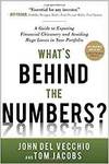 WHAT'S BEHIND THE NUMBERS?: A GUIDE TO EXPOSING FINANCIAL CHICANERY AND AVOIDING HUGE LOSSES IN YOUR