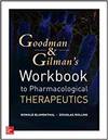 GOODMAN AND GILMANS WORKBOOK TO PHARMACOLOGIC THERAPEUTICS