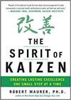 THE SPIRIT OF KAIZEN: CREATING LASTING EXCELLENCE ONE SMALL STEP AT A TIME