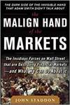 THE MALIGN HAND OF THE MARKETS: THE INSIDIOUS FORCES ON WALL STREET THAT ARE DESTROYING FINANCIAL MA