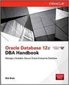 ORACLE DATABASE 12C DBA HANDBOOK