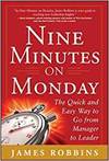 NINE MINUTES ON MONDAY: THE QUICK AND EASY WAY TO GO FROM MANAGER TO LEADER