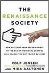 THE RENAISSANCE SOCIETY: HOW THE SHIFT FROM DREAM SOCIETY TO THE AGE OF INDIVIDUAL CONTROL WILL CHAN