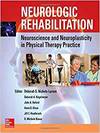 NEUROLOGIC REHABILITATION: NEUROSCIENCE AND NEUROPLASTICITY IN PHYSICAL THERAPY PRACTICE