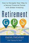 RETIREMENT GPS: HOW TO NAVIGATE YOUR WAY TO A SECURE FINANCIAL FUTURE WITH GLOBAL INVESTING
