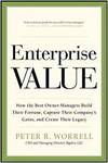 ENTERPRISE VALUE: HOW THE BEST OWNER-MANAGERS BUILD THEIR FORTUNE, CAPTURE THEIR COMPANY'S GAINS, AN