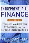 ENTREPRENEURIAL FINANCE: FINANCE AND BUSINESS STRATEGIES FOR THE SERIOUS ENTREPRENEUR