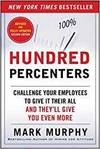 HUNDRED PERCENTERS: CHALLENGE YOUR EMPLOYEES TO GIVE IT THEIR ALL, AND THEY'LL GIVE YOU EVEN MORE