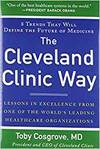THE CLEVELAND CLINIC WAY: LESSONS IN EXCELLENCE FROM ONE OF THE WORLD'S LEADING HEALTH CARE ORGANIZA