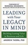 LEADING WITH YOUR LEGACY IN MIND: BUILDING LASTING VALUE IN BUSINESS AND LIFE