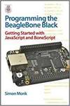 PROGRAMMING THE BEAGLEBONE BLACK: GETTING STARTED WITH JAVASCRIPT AND BONESCRIPT