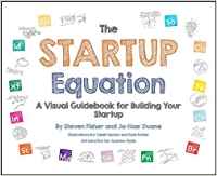 THE STARTUP EQUATION: HOW TO VISUALIZE YOUR BUSINESS DREAM AND BUILD YOUR PLAN FOR SUCCESS