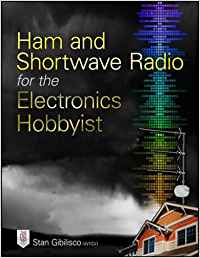 HAM AND SHORTWAVE RADIO FOR THE ELECTRONICS HOBBYIST