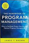THE HANDBOOK OF PROGRAM MANAGEMENT: HOW TO FACILITATE PROJECT SUCCESS WITH OPTIMAL PROGRAM MANAGEMEN