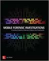 MOBILE FORENSICS INVESTIGATION: A GUIDE TO EVIDENCE COLLECTION, ANALYSIS, AND PRESENTATION