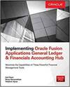 IMPLEMENTING ORACLE FUSION APPLICATIONS GENERAL LEDGER & FINANCIALS ACCOUNTING HUB