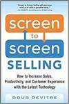 SCREEN TO SCREEN SELLING: HOW TO DIFFERENTIATE YOUR SERVICES AND PRODUCTS WHILE CREATING THE ULTIMAT