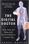 THE DIGITAL DOCTOR: HOPE, HYPE, AND HARM AT THE DAWN OF MEDICINES COMPUTER AGE