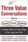 THE THREE VALUE CONVERSATIONS: HOW TO CREATE, ELEVATE, AND CAPTURE CUSTOMER VALUE AT EVERY STAGE OF