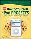 CNET DO-IT-YOURSELF IPOD PROJECTS: 24 COOL THINGS YOU DIDN'T KNOW YOU COULD DO!