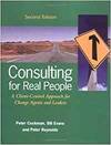 CONSULTING FOR REAL PEOPLE: A CLIENT-CENTRED APPROACH FOR CHANGE AGENTS AND LEADERS