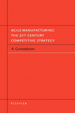 Agile manufacturing: the 21st century competitive strategy