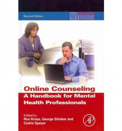 Online Counseling. a Handbook For Mental Health Professionals.