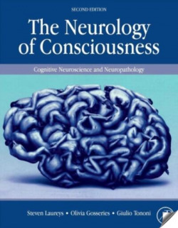 THE NEUROLOGY OF CONSCIOUSNESS, SECOND EDITION: COGNITIVE NEUROSCIENCE AND NEURO