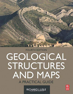 Geological Structures and Maps. A Practical Guide. 4th