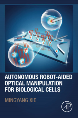 AUTONOMOUS ROBOT-AIDED OPTICAL MANIPULATON BIOLOGICAL CELLS