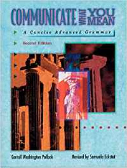 COMMUNICATE WHAT YOU MEAN: CONCISE ADVANCED GRAMMAR