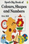 SPOT'S BIG BOOK OF COLOURS,SHAPES AND NUMBERS PEN