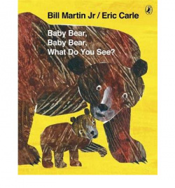 Babby bear,baby bear what do you see ?