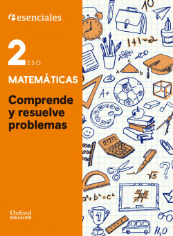 Essencials Oxford. Comprende y resuelve las mates. Matemátic