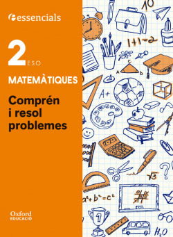 Essencials Oxford. Comprende y resuelve las mates. Matemátic