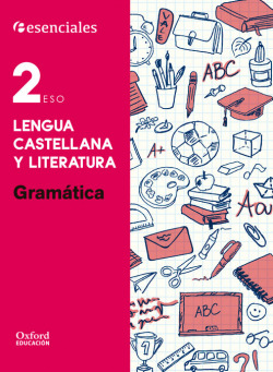 Esenciales Oxford. Lengua Castellana y Literatura 2.º ESO. G