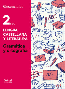 Esenciales Oxford. Lengua Castellana y Literatura 2.º ESO. G