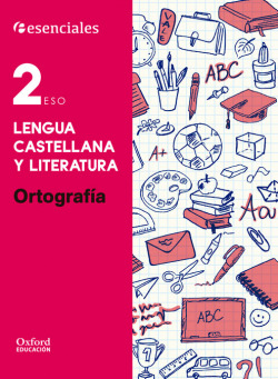 Esenciales Oxford. Lengua Castellana y Literatura 2.º ESO. O