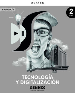 Tecnología y Digitalización 2º ESO. Libro del estudiante. GENiOX Situaciones de aprendizaje (Andalucía)