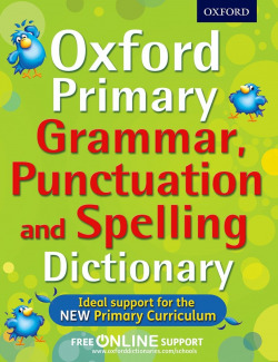 Oxford Primary Grammar, Punctuation, and Spelling Dictionary
