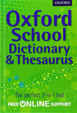 OXFORD SCHOOL DICTIONARY & THESAURUS: A ONE-STOP DICTIONARY