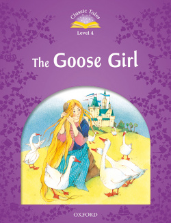 Classic Tales 4. The Goose Girl. MP3 Pack 2nd Edition