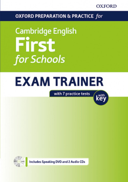 FIRST FOR SCHOOLS EXAM TRAINER STUDENT'S WITH KEY OXFORD PREPARATION FOR CAMBRIDGE ENGLISH