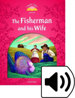 Classic Tales Level 2. the Fisherman and his Wife: Pack 2nd