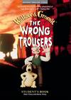 Wallace and Gromit. The Wrong Trousers: Students Book