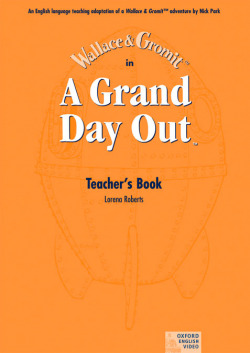 Wallace & Gromit. A Grand Day Out: Teachers Book