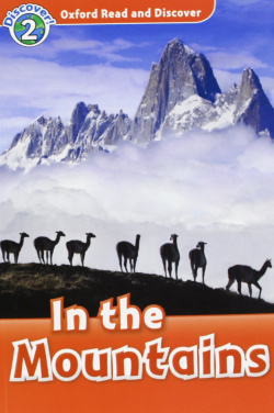 Oxford Read & Discover. Level 2. In the Mountains: In the Mo