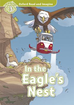 Oxford Read and Imagine 3 In the Eagles Nest Pack